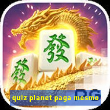 quiz planet paga mesmo